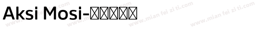 Aksi Mosi字体转换